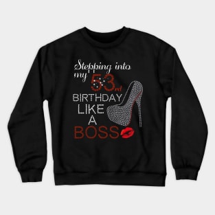 stepping into my 53rd birthday like a boss Crewneck Sweatshirt